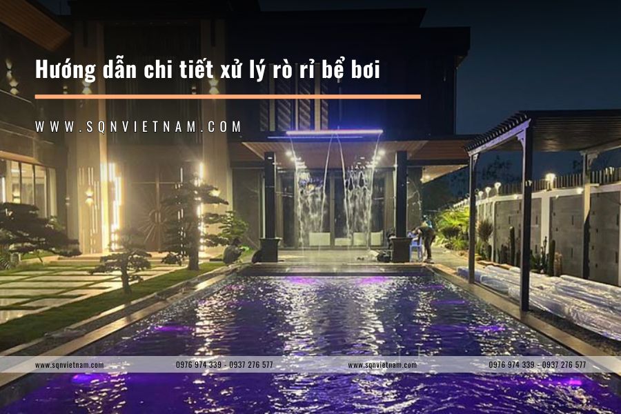Hướng dẫn chi tiết xử lý rò rỉ bể bơi